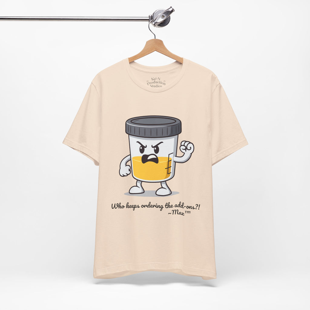 Max™ “Who Keeps Ordering the Add-ons?!” T-Shirt – Customizable Lab Legends™ Character Tee by K&N Production Studios