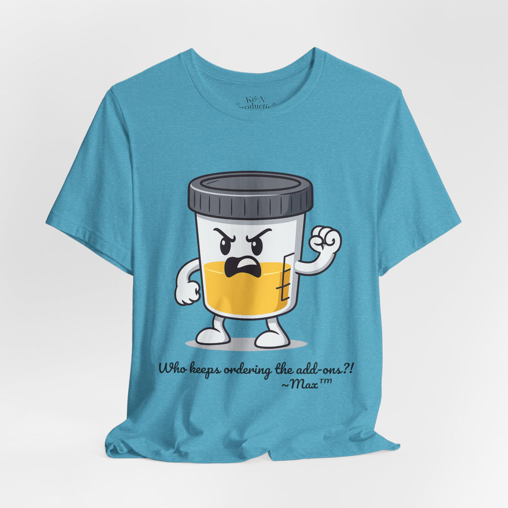 Max™ “Who Keeps Ordering the Add-ons?!” T-Shirt – Customizable Lab Legends™ Character Tee by K&N Production Studios