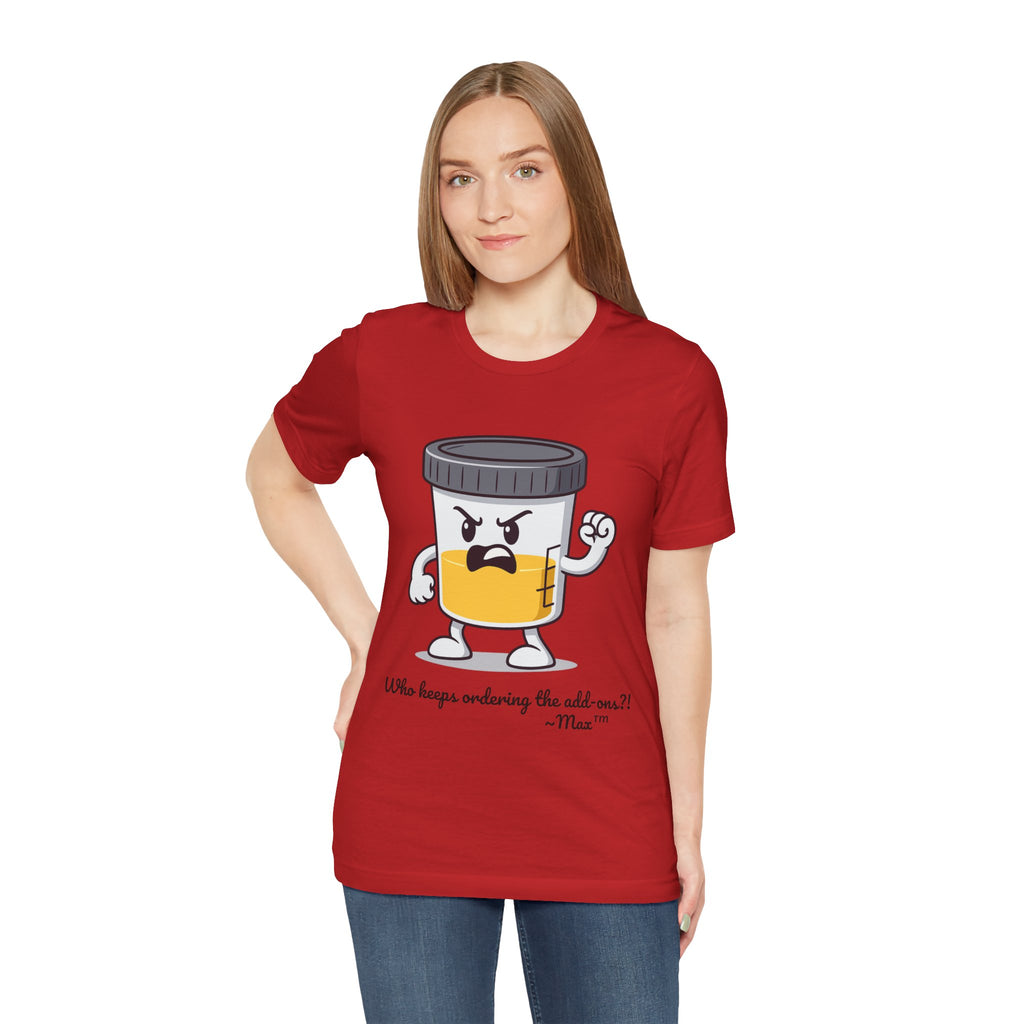 Max™ “Who Keeps Ordering the Add-ons?!” T-Shirt – Customizable Lab Legends™ Character Tee by K&N Production Studios
